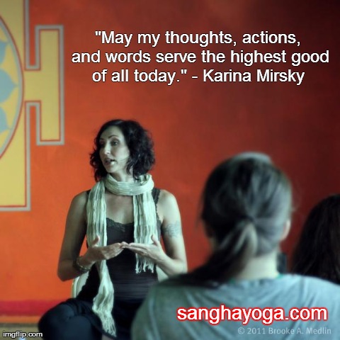 My Morning Prayer | "May my thoughts, actions, and words serve the highest good of all today." - Karina Mirsky  sanghayoga.com | image tagged in prayer,karina mirsky,memes,yoga,service,thoughts | made w/ Imgflip meme maker