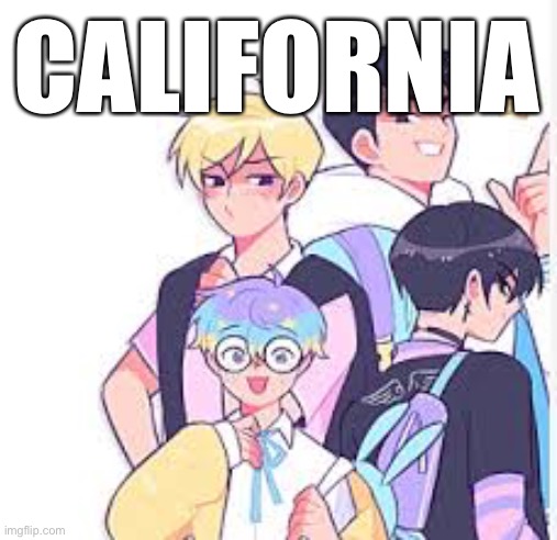 CALIFORNIA | made w/ Imgflip meme maker