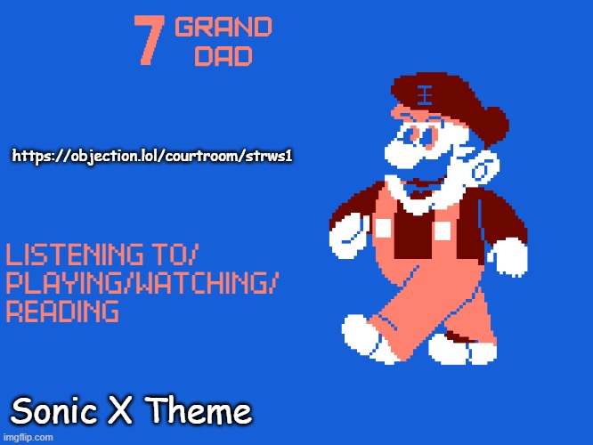 https://objection.lol/courtroom/strws1 | https://objection.lol/courtroom/strws1; Sonic X Theme | image tagged in new 7_grand_dad template | made w/ Imgflip meme maker