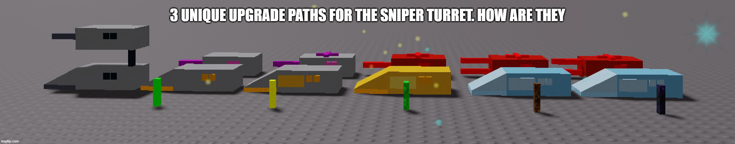 3 UNIQUE UPGRADE PATHS FOR THE SNIPER TURRET. HOW ARE THEY | made w/ Imgflip meme maker