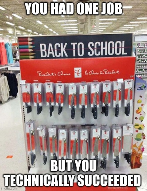 I mean, the person that did this wasn't all that wrong... | YOU HAD ONE JOB; BUT YOU TECHNICALLY SUCCEEDED | made w/ Imgflip meme maker