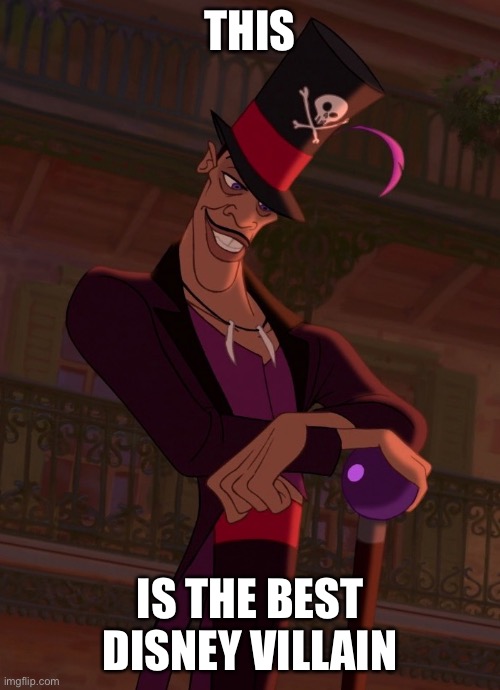 IT’S THE ONE, THE ONLY, ✨DR. FACILIER✨ | THIS; IS THE BEST DISNEY VILLAIN | made w/ Imgflip meme maker