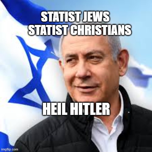 Bibi Netanyahu | STATIST JEWS        STATIST CHRISTIANS; HEIL HITLER | image tagged in bibi netanyahu | made w/ Imgflip meme maker