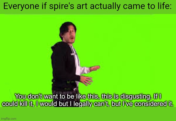 Gn | Everyone if spire's art actually came to life: | image tagged in pie charts | made w/ Imgflip meme maker