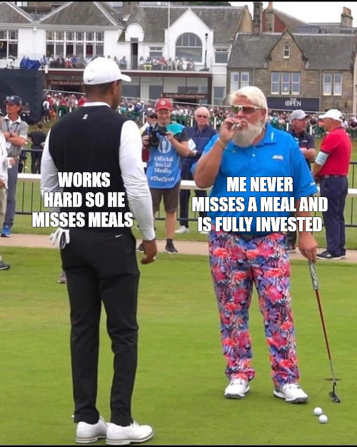 WHEN REALITY SITS IN WE ARE JUST WHAT WE ARE! | ME NEVER MISSES A MEAL AND IS FULLY INVESTED; WORKS HARD SO HE MISSES MEALS | image tagged in john daly and tiger woods,meme | made w/ Imgflip meme maker