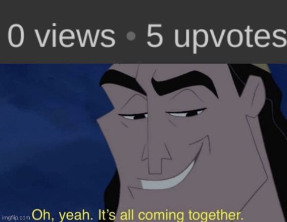 image tagged in it's all coming together,upvotes,views,emperor's new groove waterfall,imgflip,imgflip users | made w/ Imgflip meme maker