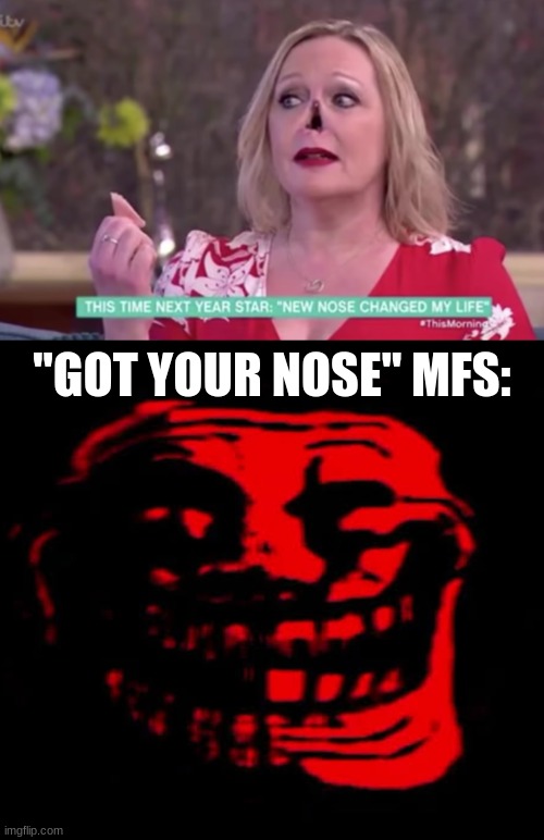 "GOT YOUR NOSE" MFS: | made w/ Imgflip meme maker