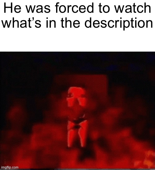 He was forced to X | He was forced to watch what’s in the description; Furry yiff sent by Obsidian | image tagged in he was forced to x | made w/ Imgflip meme maker
