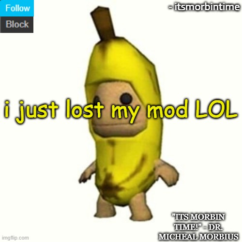 ANNOUNCEMENT | i just lost my mod LOL | image tagged in announcement | made w/ Imgflip meme maker