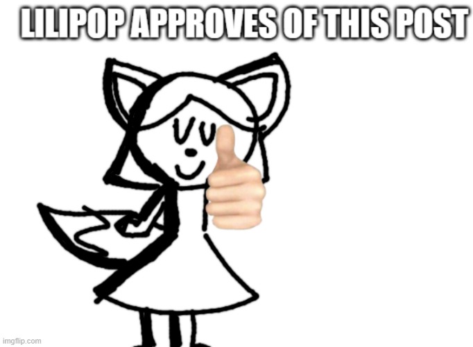 Lilipop Approves | image tagged in lilipop approves | made w/ Imgflip meme maker