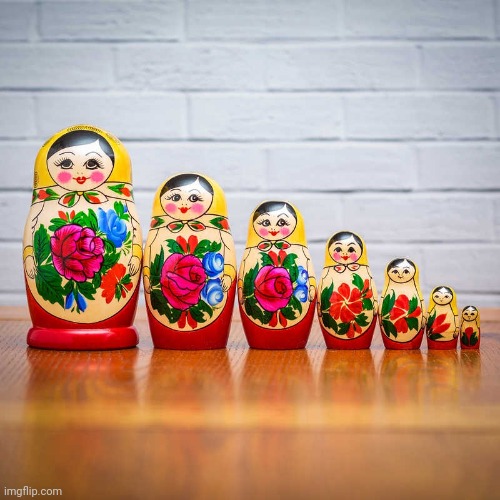Russian doll | image tagged in russian doll | made w/ Imgflip meme maker