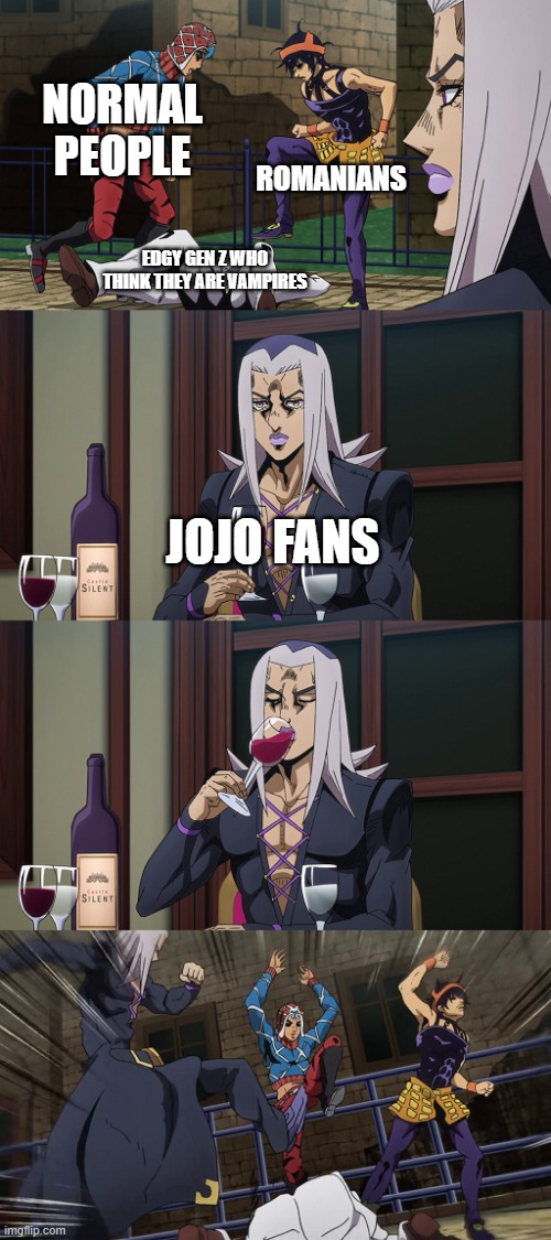 No you are not | NORMAL PEOPLE; ROMANIANS; EDGY GEN Z WHO THINK THEY ARE VAMPIRES; JOJO FANS | image tagged in abbacchio joins in the fun | made w/ Imgflip meme maker