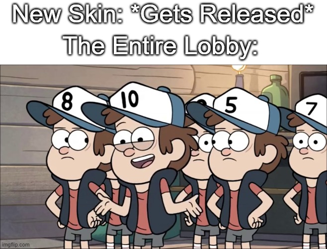 I didn't know you read titles! |  New Skin: *Gets Released*; The Entire Lobby: | image tagged in memes,dipper pines,funny,gravity falls,video games,why are you reading this | made w/ Imgflip meme maker