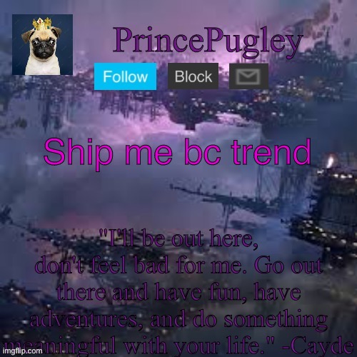 PrincePugley an. Tem. | Ship me bc trend | image tagged in princepugley an tem | made w/ Imgflip meme maker