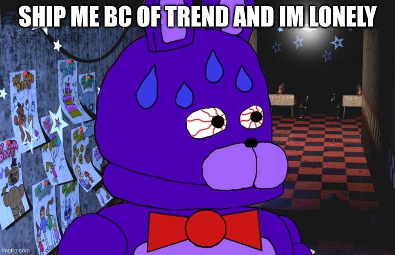 nervous bonnie | SHIP ME BC OF TREND AND IM LONELY | image tagged in nervous bonnie,fnaf,five nights at freddys,five nights at freddy's | made w/ Imgflip meme maker