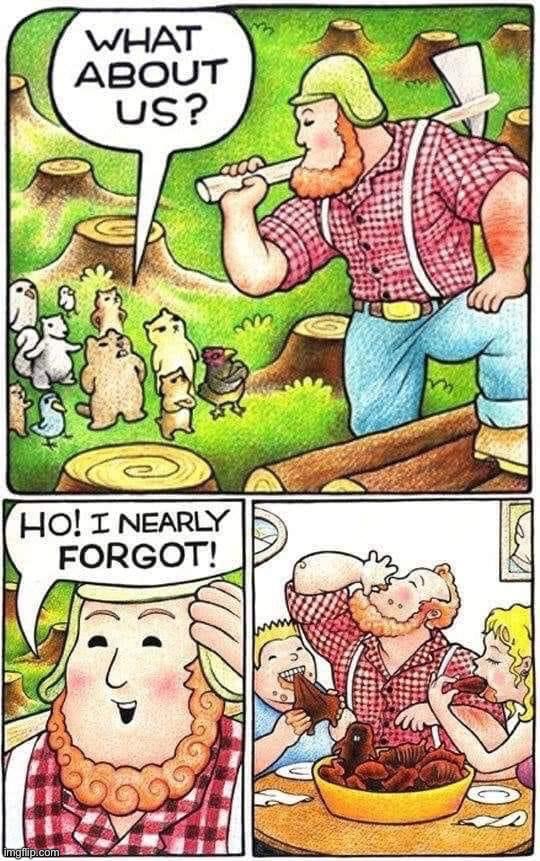 Lumberjack almost forgets | image tagged in lumberjack almost forgets | made w/ Imgflip meme maker