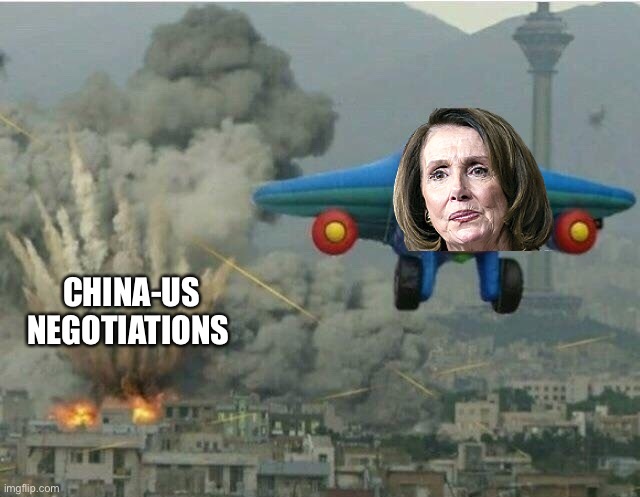 Jay jay the plane |  CHINA-US NEGOTIATIONS | image tagged in jay jay the plane,nancy pelosi,china | made w/ Imgflip meme maker