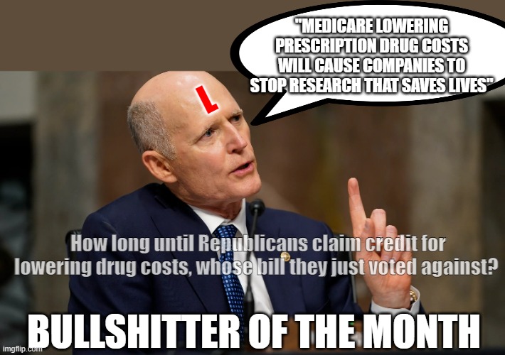 As soon as Medicare drug costs lower. I'm taking credit for it (because old people are stupid) | "MEDICARE LOWERING PRESCRIPTION DRUG COSTS WILL CAUSE COMPANIES TO STOP RESEARCH THAT SAVES LIVES"; L; How long until Republicans claim credit for lowering drug costs, whose bill they just voted against? BULLSHITTER OF THE MONTH | image tagged in scott,fraudster,rick,rick scott,scammer | made w/ Imgflip meme maker