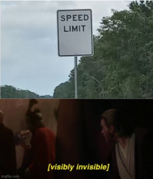 Invisible speed limit | image tagged in visibly invisible,speed limit,reposts,repost,memes,road signs | made w/ Imgflip meme maker