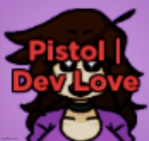 i wonder what the uncropped version of this looks like | image tagged in pistol dev love | made w/ Imgflip meme maker