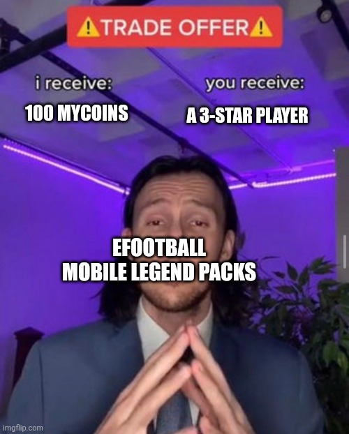 And that is why Efootball is becoming a p2w game like FIFA nowadays |  100 MYCOINS; A 3-STAR PLAYER; EFOOTBALL MOBILE LEGEND PACKS | image tagged in i receive you receive,memes,video game,soccer,efootball,konami | made w/ Imgflip meme maker