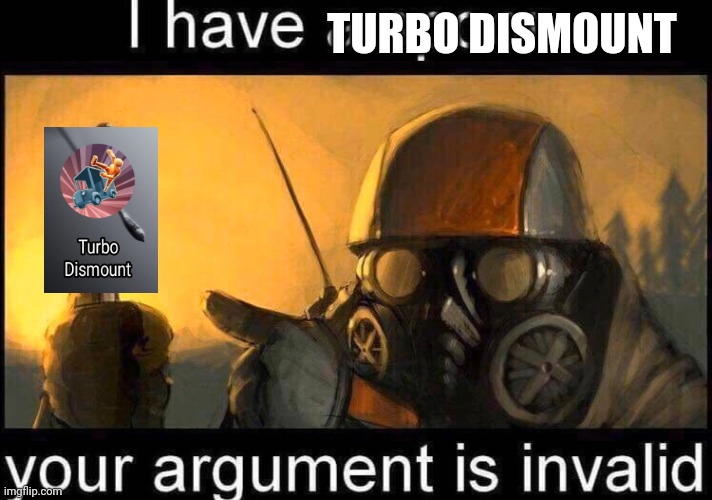 e | TURBO DISMOUNT | image tagged in i have a spoon | made w/ Imgflip meme maker