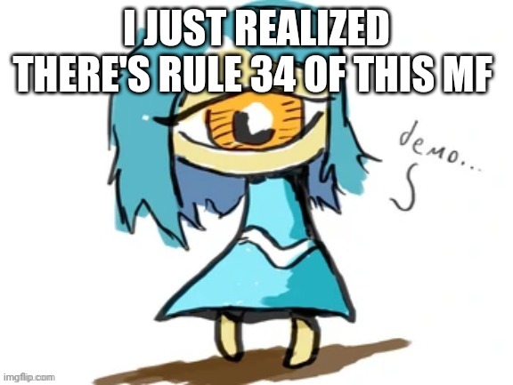 i want to die now | I JUST REALIZED THERE'S RULE 34 OF THIS MF | made w/ Imgflip meme maker