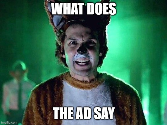 What does the fox say? | WHAT DOES; THE AD SAY | image tagged in what does the fox say | made w/ Imgflip meme maker