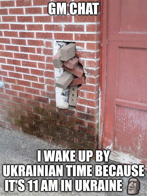 :moyai: | GM CHAT; I WAKE UP BY UKRAINIAN TIME BECAUSE IT'S 11 AM IN UKRAINE 🗿 | image tagged in the j | made w/ Imgflip meme maker