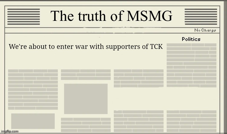The truth of MSMG | We're about to enter war with supporters of TCK | image tagged in the truth of msmg | made w/ Imgflip meme maker