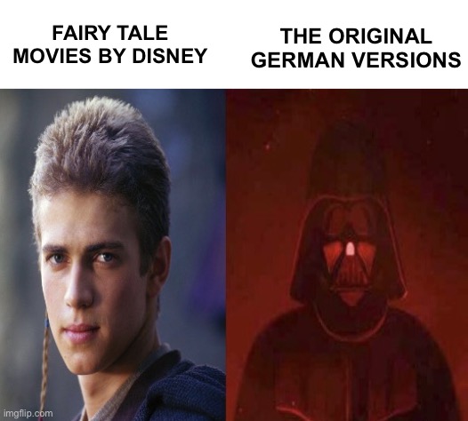 Anakin Becoming evil |  THE ORIGINAL GERMAN VERSIONS; FAIRY TALE MOVIES BY DISNEY | image tagged in anakin becoming evil,disney | made w/ Imgflip meme maker