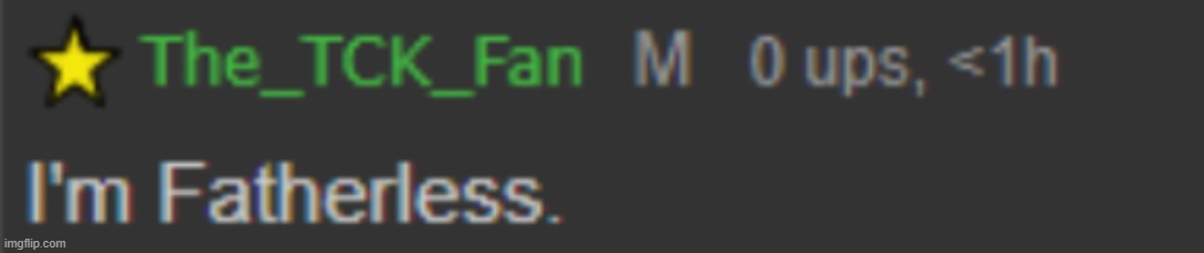 The_TCK_Fan Is Fatherless! | made w/ Imgflip meme maker