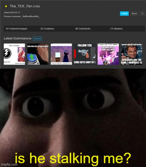 is he stalking me? | image tagged in titan stare | made w/ Imgflip meme maker