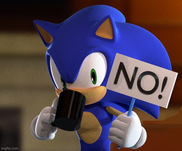 sonic no sign | image tagged in sonic no sign | made w/ Imgflip meme maker