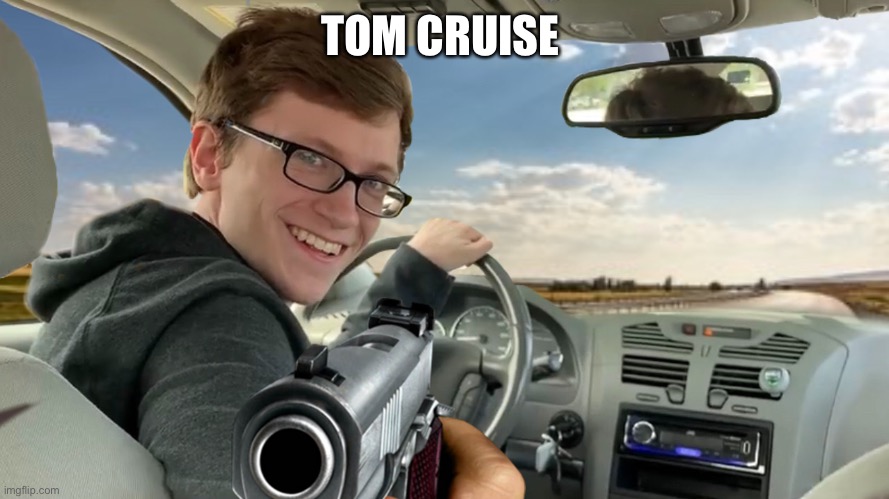 Tom cruise |  TOM CRUISE | image tagged in hop in,tom cruise | made w/ Imgflip meme maker