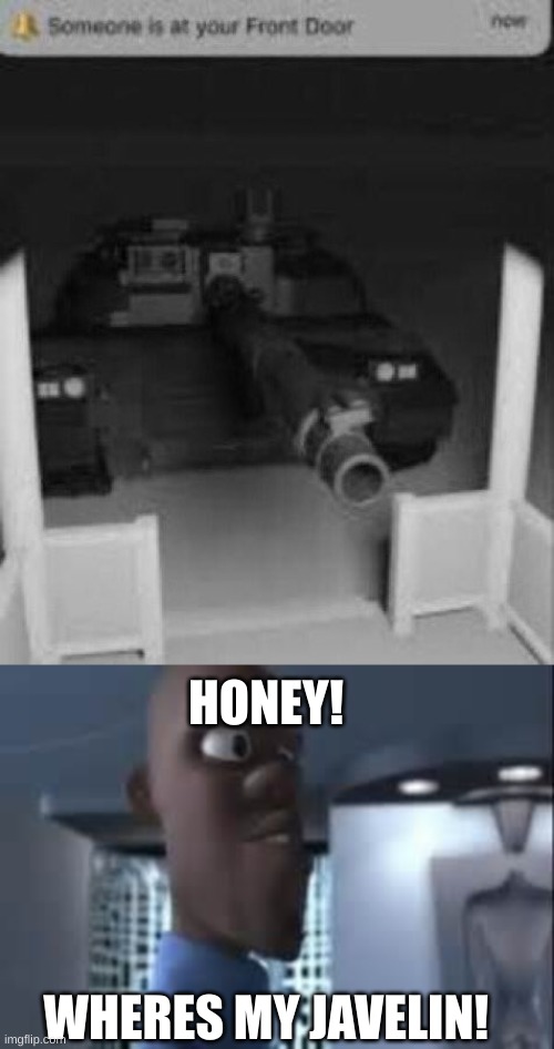 [redaction]status | HONEY! WHERES MY JAVELIN! | image tagged in honey where is my super suit | made w/ Imgflip meme maker