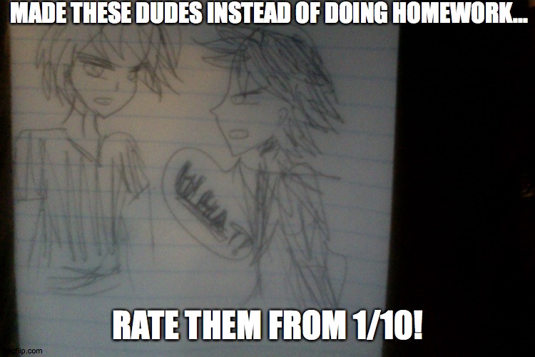 Two dudes................ | MADE THESE DUDES INSTEAD OF DOING HOMEWORK... RATE THEM FROM 1/10! | image tagged in some boys,idk what they are doing really,um,arguing maybe,oh wow are you actually reading these tags | made w/ Imgflip meme maker