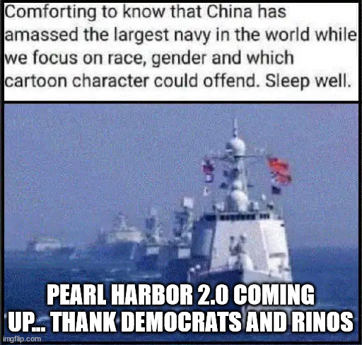 PEARL HARBOR 2.0 COMING UP... THANK DEMOCRATS AND RINOS | made w/ Imgflip meme maker