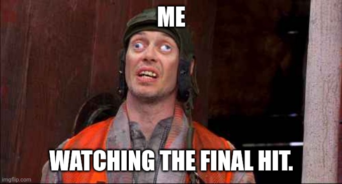 Cross eyed | ME; WATCHING THE FINAL HIT. | image tagged in cross eyed | made w/ Imgflip meme maker