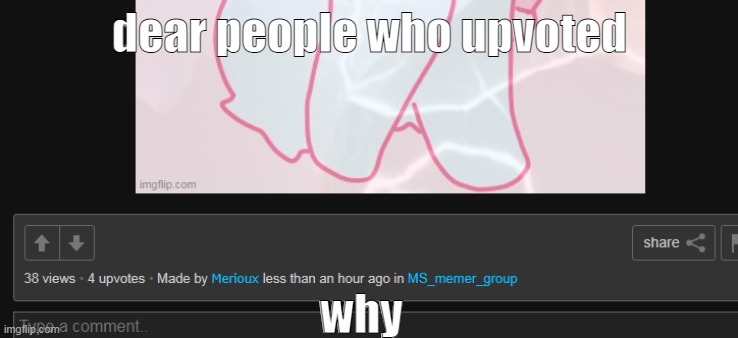 are yall down bad | dear people who upvoted; why | made w/ Imgflip meme maker