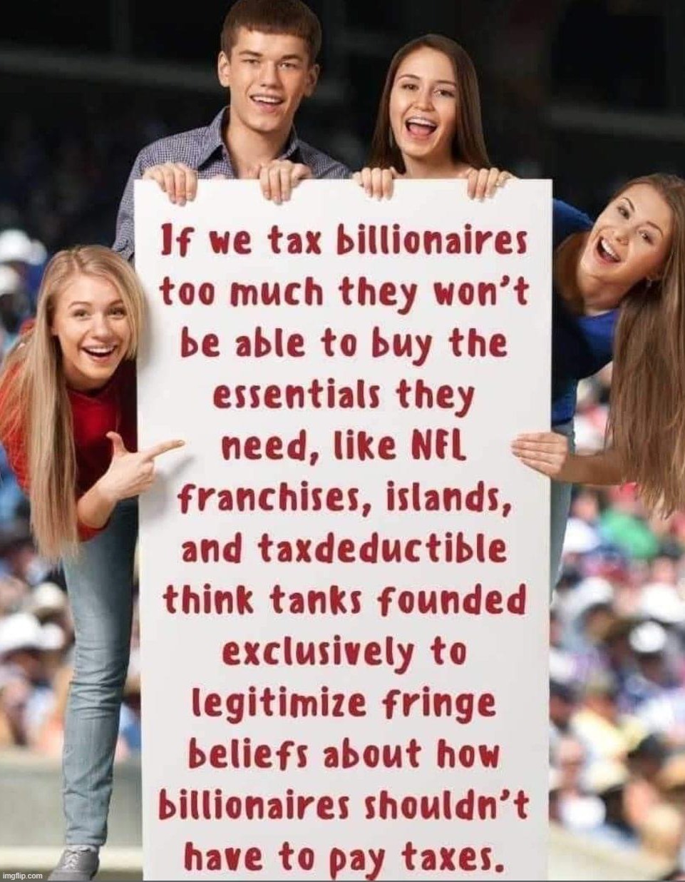 If we tax billionaires too much | image tagged in if we tax billionaires too much | made w/ Imgflip meme maker