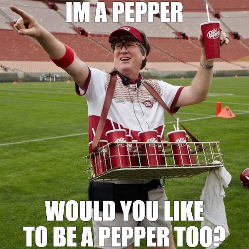 NO ONE ELSE IN THE WORLD HAS 23 FLAVORS THAT YOU CAN DRIVE! | IM A PEPPER; WOULD YOU LIKE TO BE A PEPPER TOO? | image tagged in dr pepper guy,meme | made w/ Imgflip meme maker