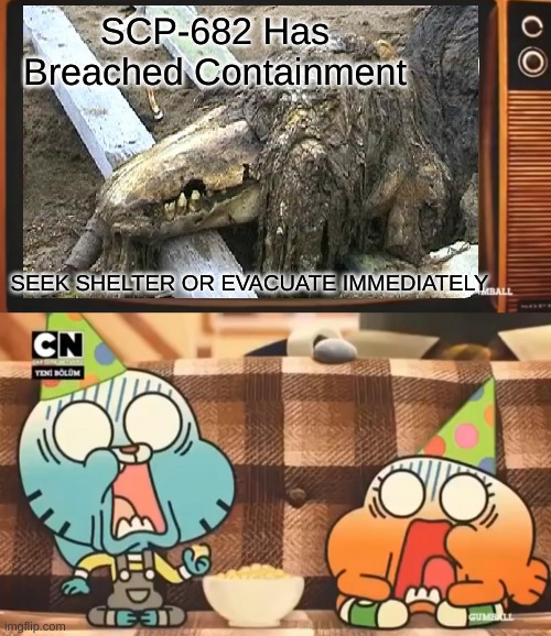 Gumball shocked after watching tv | SCP-682 Has Breached Containment; SEEK SHELTER OR EVACUATE IMMEDIATELY | image tagged in gumball shocked after watching tv,the amazing world of gumball,scp,scp 682,scp containment breach | made w/ Imgflip meme maker