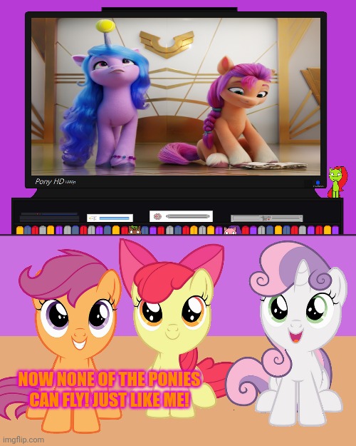 Cmc get Netflix | NOW NONE OF THE PONIES CAN FLY! JUST LIKE ME! | image tagged in cmc,netflix,mlp gen5 | made w/ Imgflip meme maker