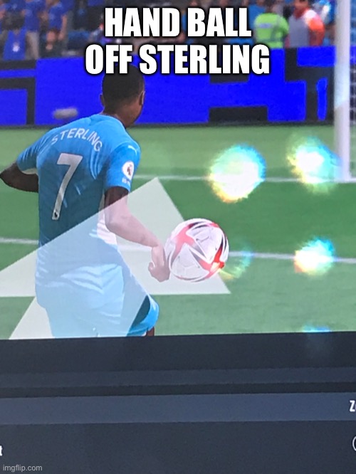 EA logic | HAND BALL OFF STERLING | image tagged in and,that,counted,as,a,goal | made w/ Imgflip meme maker