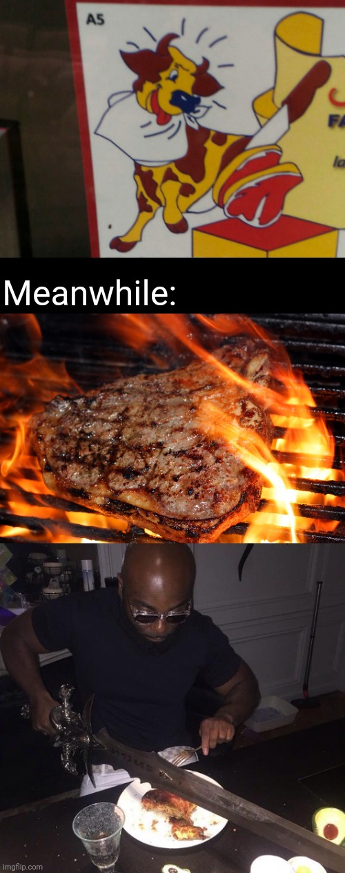 Meat | Meanwhile: | image tagged in cutting steak with sword,dark humor,design fail,meat,animal,memes | made w/ Imgflip meme maker