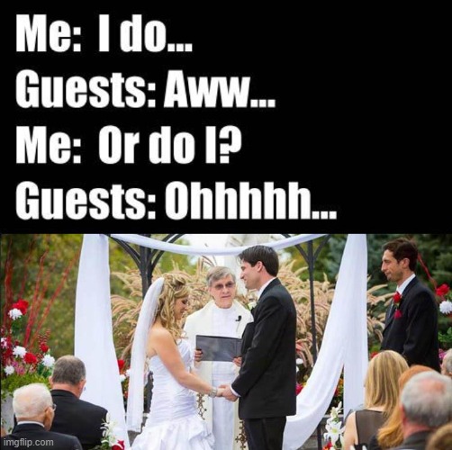 Suspense | image tagged in married,ceremony,marriage | made w/ Imgflip meme maker
