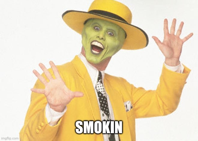 smokin | SMOKIN | image tagged in smokin | made w/ Imgflip meme maker
