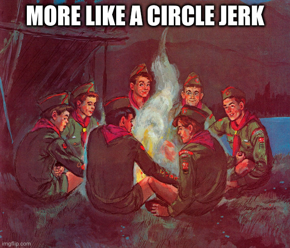 circle jerk | MORE LIKE A CIRCLE JERK | image tagged in circle jerk | made w/ Imgflip meme maker