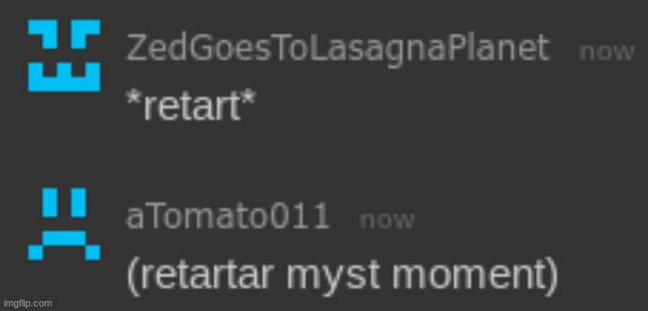 retartar myst moment | image tagged in retartar myst moment | made w/ Imgflip meme maker